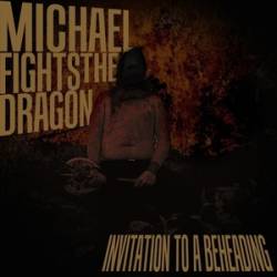 Michael Fights The Dragon : Invitation to a Beheading